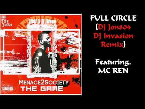 The Game - Full Circle (Featuring. MC Ren) [DJ Jon804 & DJ Invasion Remix]