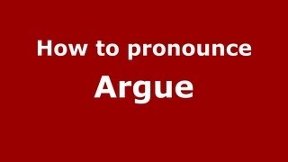 How to pronounce Argue