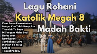 Download lagu Lagu Rohani Katolik Megah 8 - Lagu Lagu Madah Bakti mp3
