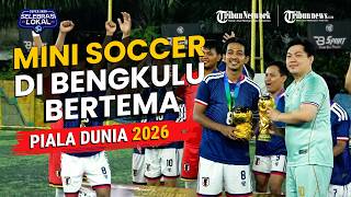 Serasa Piala Dunia 2026! Komunitas di Bengkulu Gelar Turnamen dengan 15 Negara Peserta