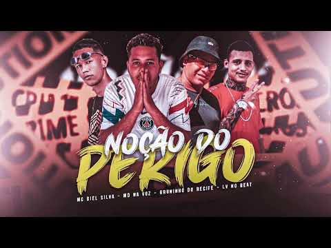 MC BIEL SILVA, MD NA VOZ, BRUNINHO DO RECIFE, LV NO BEAT - NOÇÃO DO PERIGO