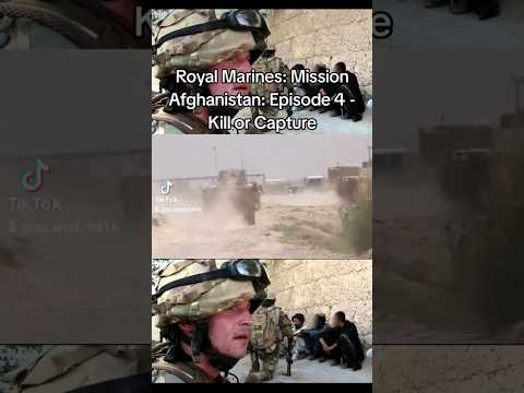 Royal Marines: Mission Afghanistan: Episode 4 - Kill or Capture #foryou #usarmy #trending #viralvide