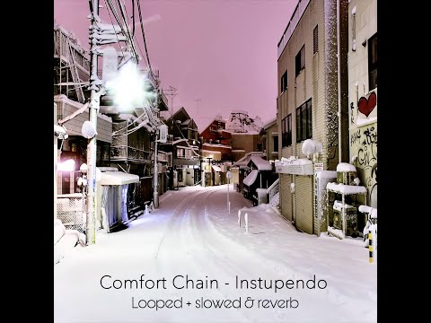 Instupendo - Comfort Chain but the Deep Part is looped + slowed & reverb