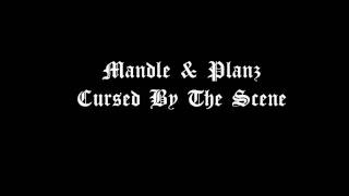 Mandle & Planz - Cursed By The Scene