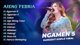 Download lagu Ajeng Febria - NGAMEN 5 - NGAMEN 4 - SABAR - EGO WONG TUWO || DANGDUT KOPLO HITS 2025 mp3