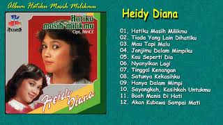 Download lagu Heidy Diana - Hatiku Masih Milikmu, Akan Kubawa Sampai Mati - Lagu tahun 80an mp3 Download lagu Heidy Diana - Hatiku Masih Milikmu, Akan Kubawa Sampai Mati - Lagu tahun 80an mp3