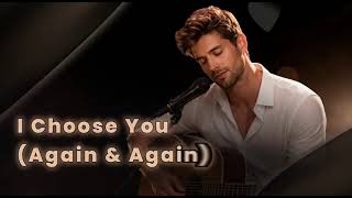 I Choose You (Again & Again)  New Love Song 2026