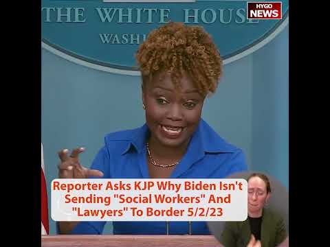 Reporter Asks Karine Jean-Pierre Why Biden Isn't Sending 'Social Workers' And 'Lawyers' To Border
