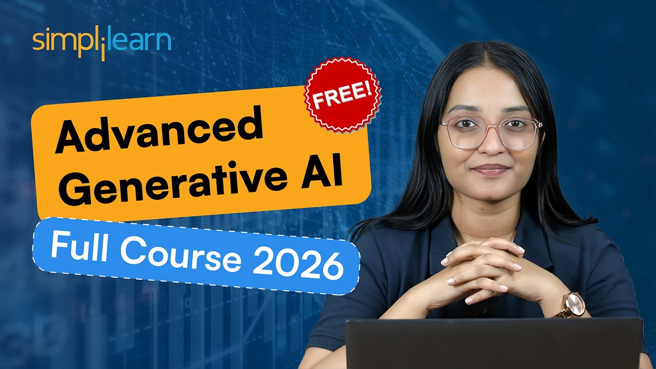 Advanced Generative AI Full Course 2026 [FREE] | Generative AI Course For Beginners | Simplilearn