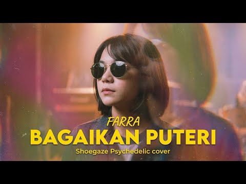 Farra -Bagaikan Puteri ( Shoegaze Psychedelic Cover)