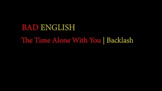Bad English   The Time Alone With You -Lyrics Video