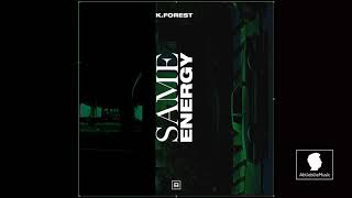 K FOREST SAME ENERGY