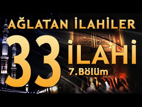 33 İlahi - Ağlatan İlahiler (7. Bölüm)