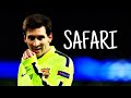 Lionel Messi - Safari | Skills & Goals | HD
