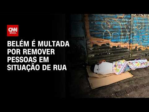 Justiça multa Belém em R$ 500 mil por remoção de pessoas em situação de rua | LIVE CNN