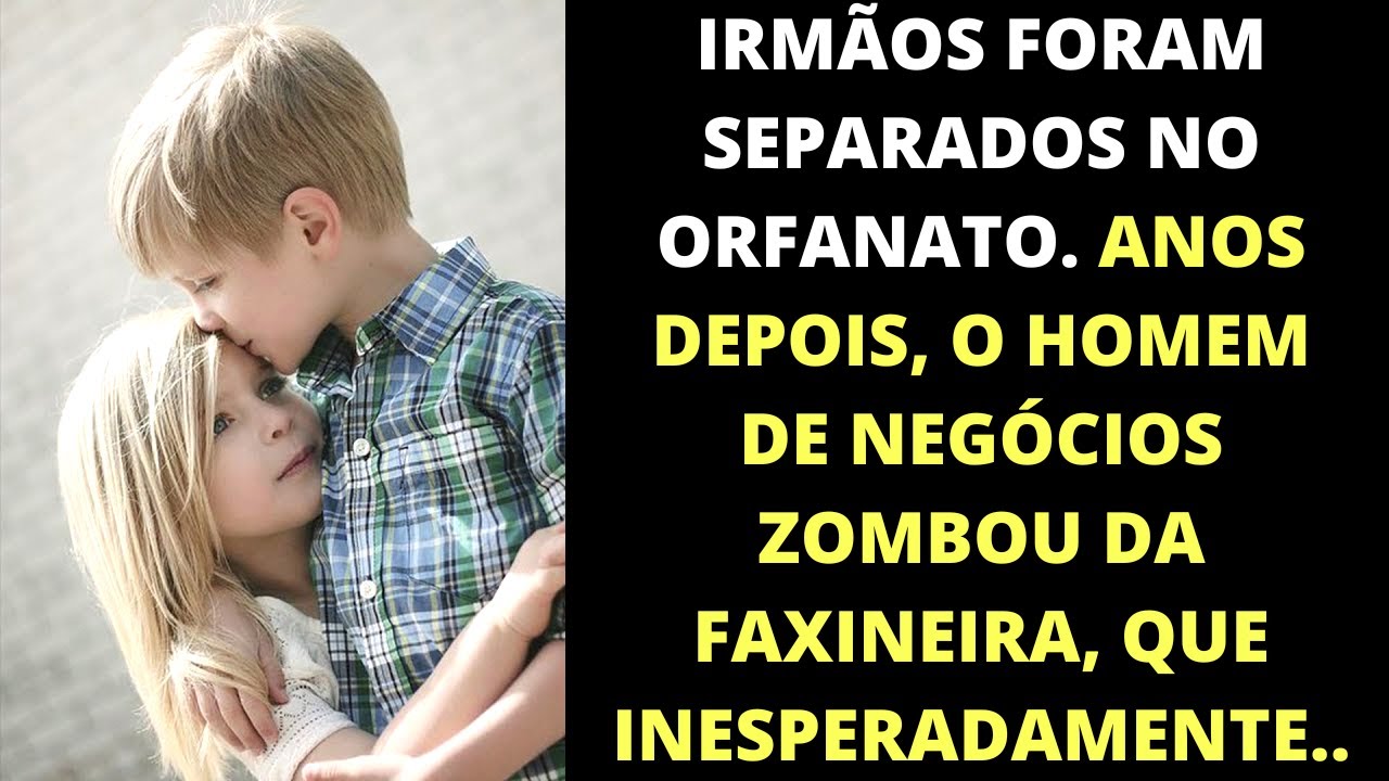 Irmãos se separaram no orfanato. Anos depois, o empresário zombou da faxineira, que inesperadamente.