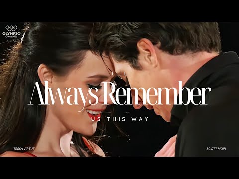 Always Remember Us This Way ~ Tessa Virtue & Scott Moir