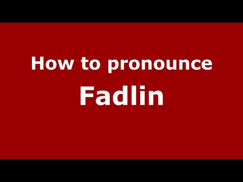 How to pronounce Fadlin