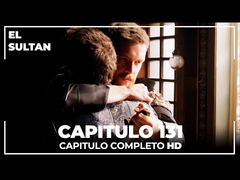 El Sultán | Capitulo 131 Completo