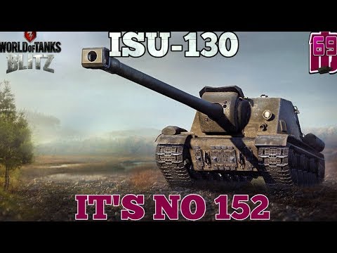 Wot blitz: ISU 130 | It's no 152