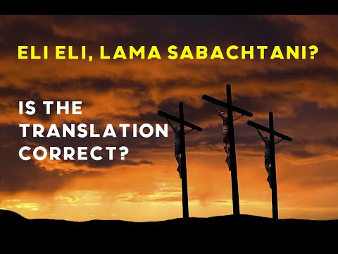 "Eli Eli lama sabachtani?" Is the translation correct? What did Jesus really say?