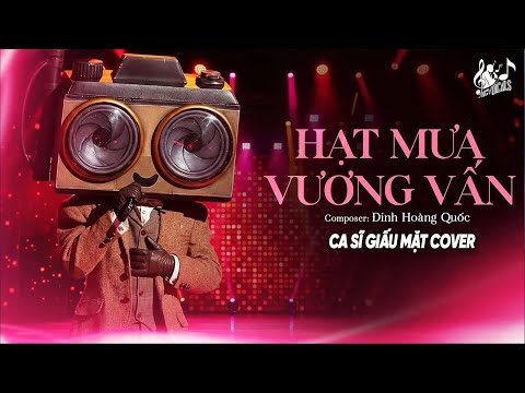 HẠT MƯA VƯƠNG VẤN - Nam Ca Sĩ Giấu Mặt Cover | Thành Đạt x Đinh Hoàng Quốc | Hạt Mưa Vương Vấn...