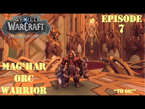 Let's Play World of Warcraft:  Dragonflight | "To 60!" | Mag'Har Orc Warrior | Episode 7