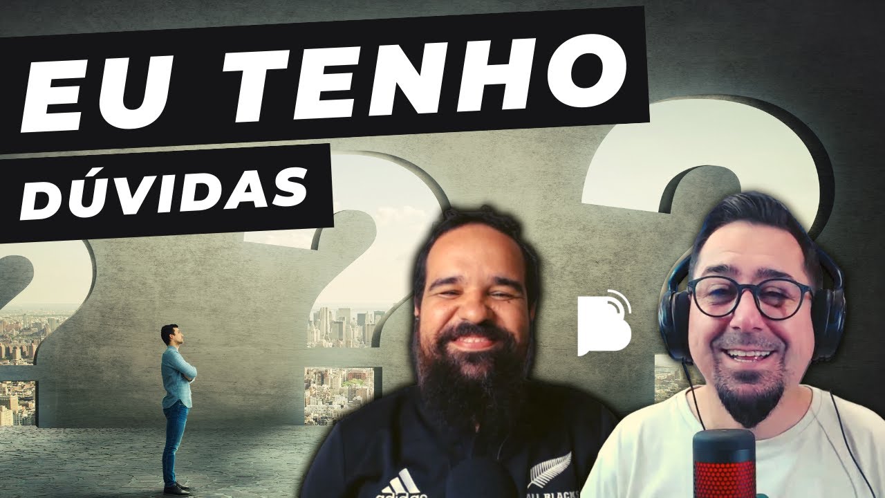 Eu creio, mas tenho dúvidas!
