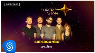 Supercombo - Epitáfio (SuperStar 2015) [Áudio Oficial]