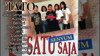 Download lagu TATO 'Satu Senyum Saja' Full Album mp3 Download lagu TATO 'Satu Senyum Saja' Full Album mp3