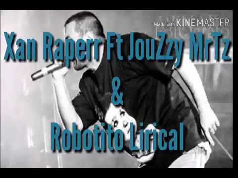 JouZzy MrTz Ft Robotito Lirical & Xan Raperr