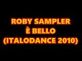 ROBY SAMPLER È BELLO ITALODANCE 2010