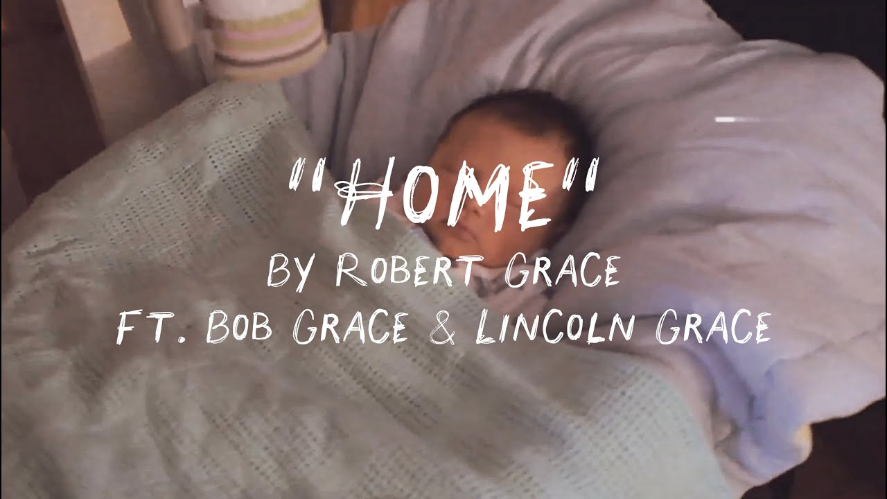 Robert Grace - Home ft. Bob Grace, Lincoln Grace (OFFICIAL LYRIC VIDEO)