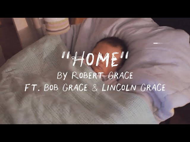  Home (feat. Bob Grace, Lincoln Grace) - Lyric - Robert Grace