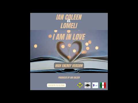 IAN COLEEN & LOMELI - I AM IN LOVE ( HIGH ENERGY VERSION )