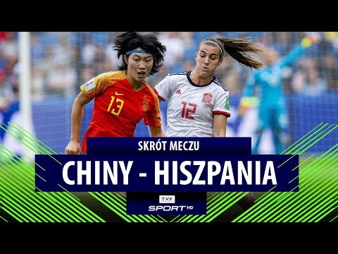 Chiny – Hiszpania – skrót (FIFA Mistrzostwa Świata Kobiet Francja 2019)