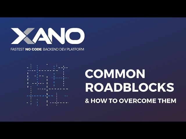 Common Xano Roadblocks for Beginners