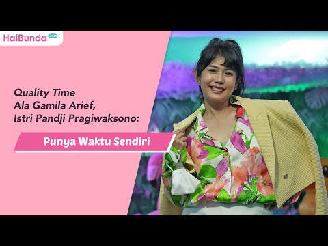 Quality Time Ala Gamila Istri Pandji Pragiwaksono: Punya Waktu Sendiri