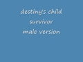 destiny's child - survivor (male version) + LYRICS ...