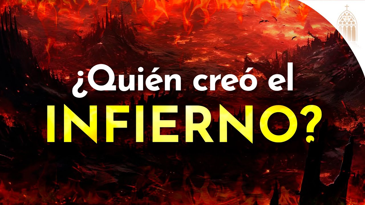 ¿Quién Creo el Infierno? Algo que puede APLICARSE también en nuestra vida