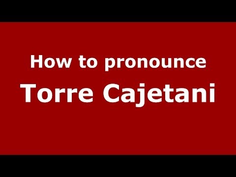 How to pronounce Torre Cajetani (Italian/Italy) - PronounceNames.com