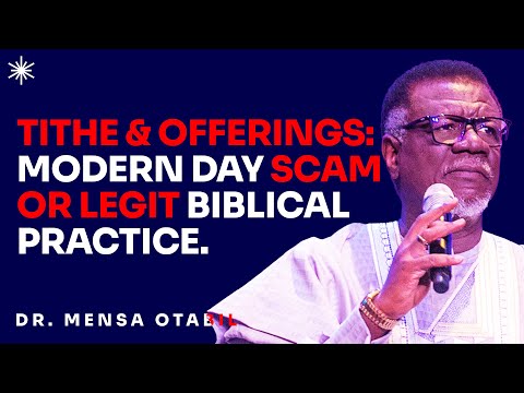 TITHE & OFFERINGS: MODERN DAY SCAM OR LEGIT BIBLICAL PRACTICE - DR MENSA OTABIL MESSAGES