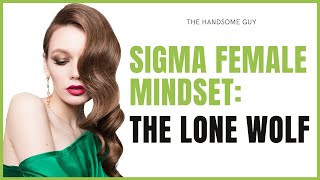 Sigma Female Mindset: The Lone Wolf