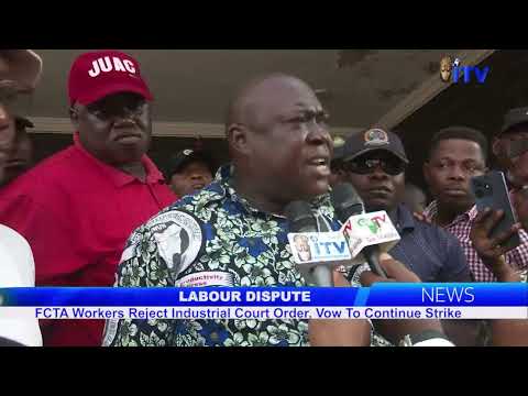 LABOUR DISPUTE: FCTA Workers Reject Industrial Court Order, Vow To Continue Strike