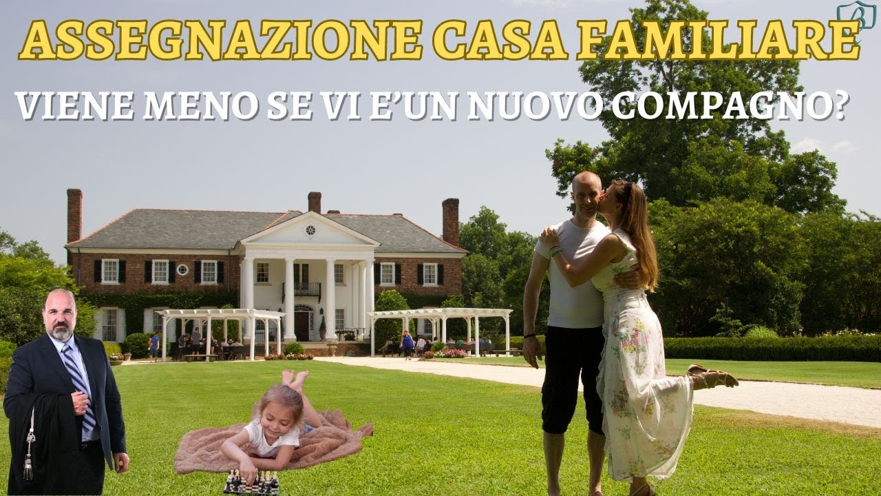 𝐀𝐒𝐒𝐄𝐆𝐍𝐀𝐙𝐈𝐎𝐍𝐄 𝐂𝐀𝐒𝐀 𝐅𝐀𝐌𝐈𝐋𝐈𝐀𝐑𝐄: viene meno se vi è un nuovo COMPAGNO?