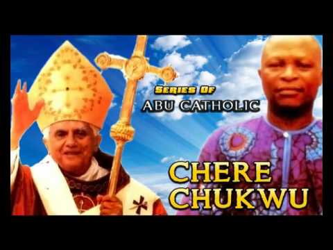 Chere Chukwu - Series Of Abu Catholic - Latest 2016 Nigerian Gospel Music