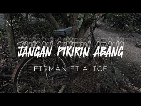 Jangan pikirin abang - Firman ft Alice ~Lirik~