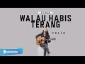 FELIX IRWAN- WALAU HABIS TERANG (OFFICIAL MUSIC VIDEO)