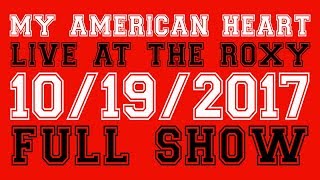 My American Heart live at The Roxy [Oct 2017] [Full Show] [HD]