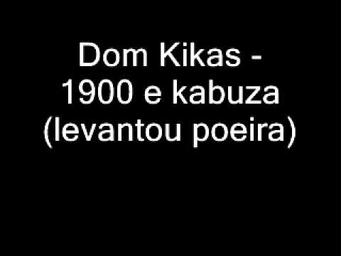 Dom Kikas - 1900 e kabuza.wmv
